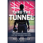 Thru The Tunnel: True Stories of Sports and Life that Empower Your Spirit