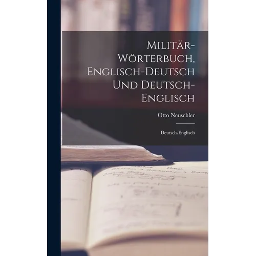 Militär-Wörterbuch, Englisch-Deutsch Und Deutsch-Englisch: Deutsch-Englisch