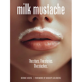 Milk Mustache: The Stars. the Stories. the Staches.