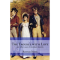 The Trouble With Love: (and other cases of mistaken identity)