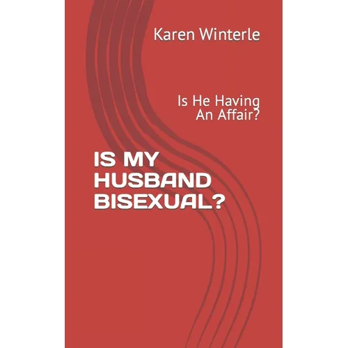 Is My Husband Bisexual?: Is He Having An Affair?