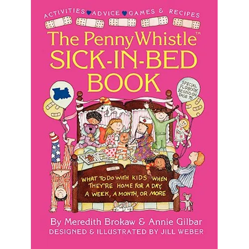 Penny Whistle Sick-In-Bed Book: What to Do with Kids When They're Home for a Day, a Week, a Month, or More