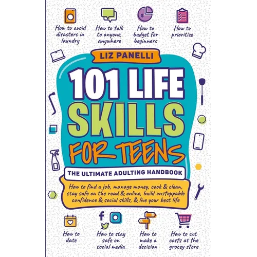 101 Life Skills for Teens-Ultimate Adulting Handbook