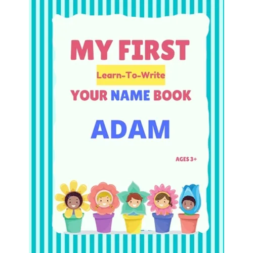 My First Learn-To-Write Your Name Book: Adam
