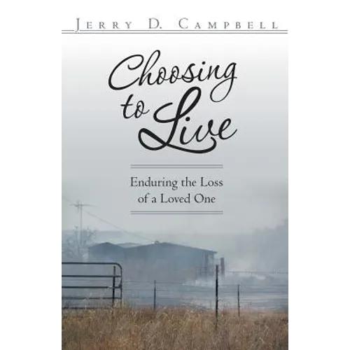 Choosing to Live: Enduring the Loss of a Loved One