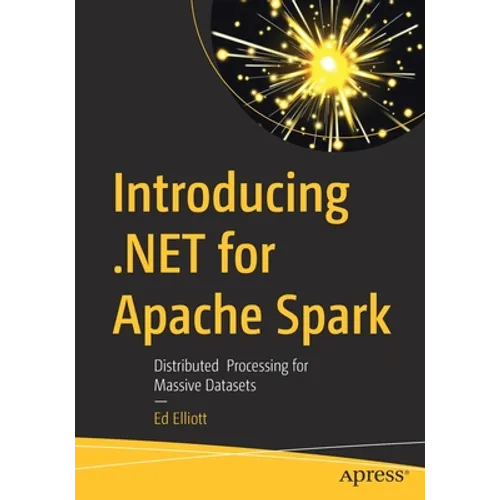 Introducing .Net for Apache Spark: Distributed Processing for Massive Datasets