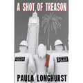 A Shot Of Treason