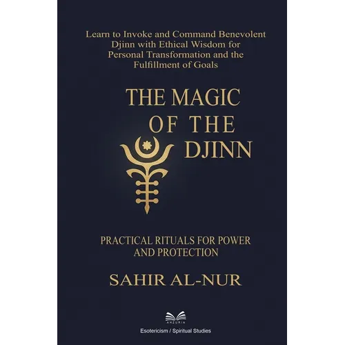 The Magic of the Djinn: Practical Rituals for Power and Protection