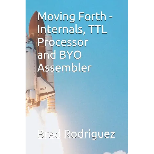 Moving Forth - Internals and TTL Processor: Forth Internals