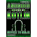 Android Development With Kotlin: Novice To Ninja