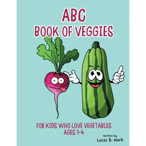 ABC Book of Veggies: For Kids Who Love Vegetables: Ages 1-4