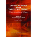 Critical Pedagogy in the Twenty-First Century: A New Generation of Scholars