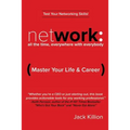Network: All the Time, Everywhere With Everybody: Master Your Life & Career