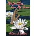 Waterlilies Over My Grave