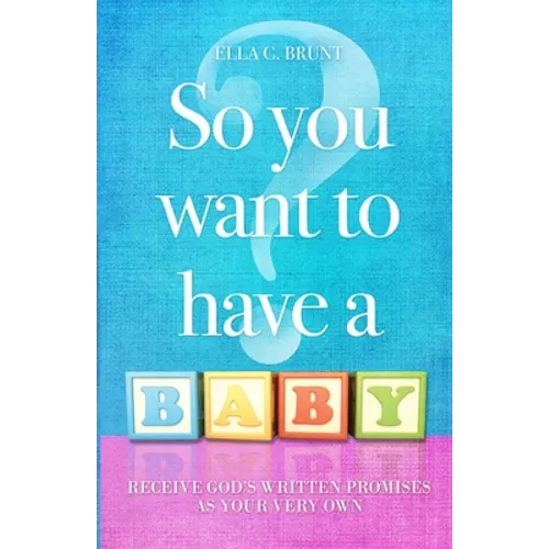 So You Want To Have A Baby