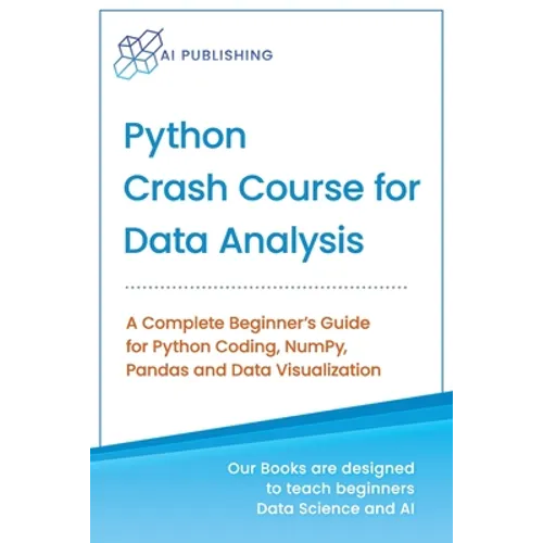 Python Crash Course for Data Analysis: A Complete Beginner Guide for Python Coding, NumPy, Pandas and Data Visualization
