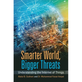 Smarter World, Bigger Threats: Understanding the Internet of Things