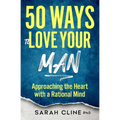 50 Ways to Love Your Man: Approaching the Heart With a Rational Mind