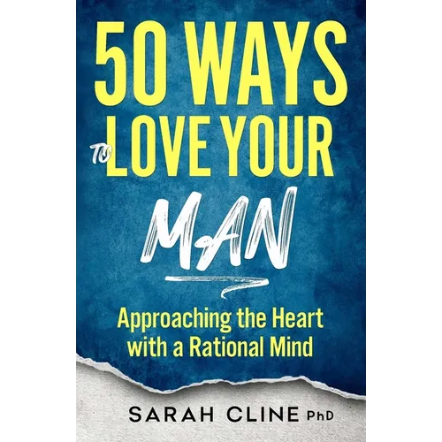 50 Ways to Love Your Man: Approaching the Heart With a Rational Mind