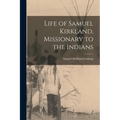 Life of Samuel Kirkland, Missionary to the Indians