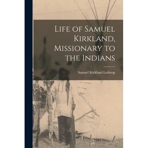 Life of Samuel Kirkland, Missionary to the Indians