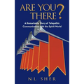 Are You There?: A Remarkable Story of Telepathic Communication with the Spirit World