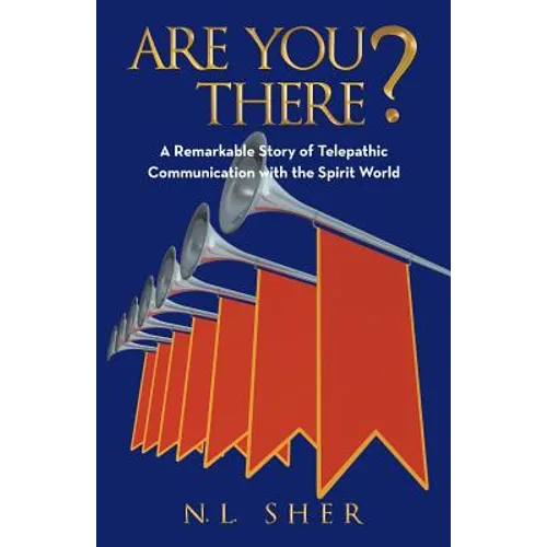 Are You There?: A Remarkable Story of Telepathic Communication with the Spirit World