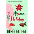 Aroma Holiday: A Paranormal Women's Fiction Cozy Mystery Novel