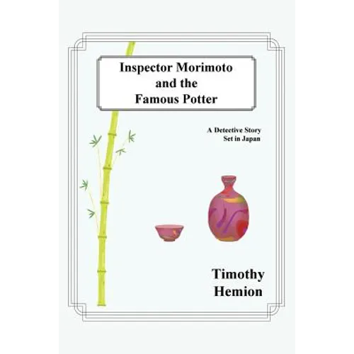 Inspector Morimoto and the Famous Potter: A Detective Story Set in Japan