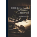 Jefferson Davis Political Soldier