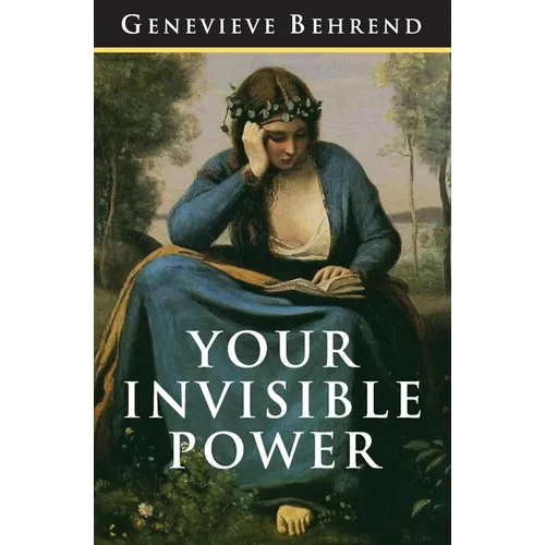 Your Invisible Power: The Original and Best Guide to Visualization