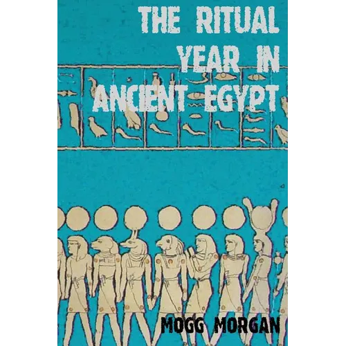 The Ritual Year in Ancient Egypt: Lunar & Solar Calendars and Liturgy