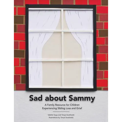 Sad About Sammy: A first response family resource for children experiencing sibling loss and grief