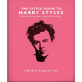 The Little Guide to Harry Styles: The New King of Pop