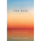 The Rise: Creativity, the Gift of Failure, and the Search for Mastery - Paperback