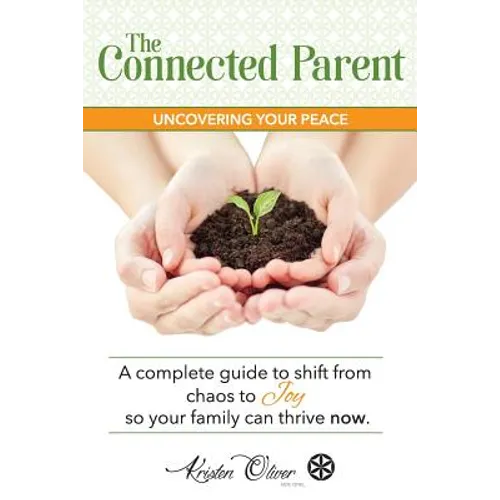 The Connected Parent: Uncovering Your Peace