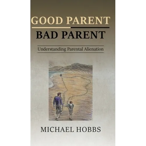 Good Parent - Bad Parent: Understanding Parental Alienation