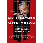 My Lunches with Orson: Conversations Between Henry Jaglom and Orson Welles