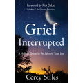 Grief Interrupted: A Holistic Guide to Reclaiming Your Joy