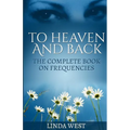 To Heaven And Back: The Complete Book On Frequencies