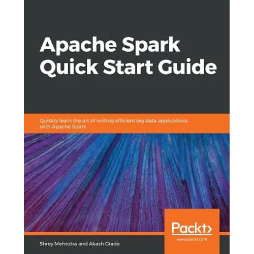 Apache Spark Quick Start Guide