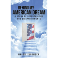 Behind My American Dream: A Story of Opportunities and Disappointments