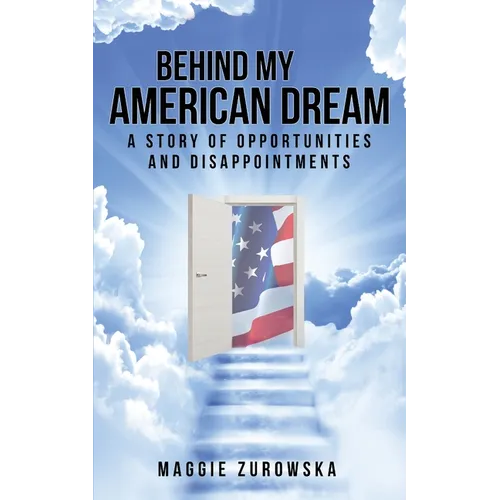 Behind My American Dream: A Story of Opportunities and Disappointments