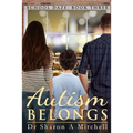 Autism Belongs: Book Three of the School Daze Series