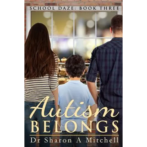 Autism Belongs: Book Three of the School Daze Series