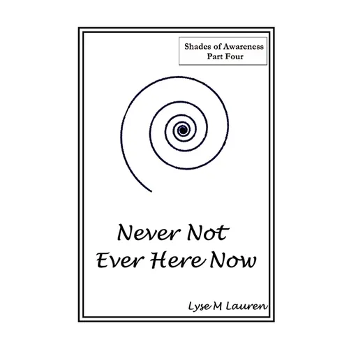 Never Not Ever Here Now: The Self Is All