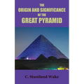 The Origin and Significance of the Great Pyramid