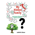 My Hidden Family: My Journey of Discovery, Decision and Deceit