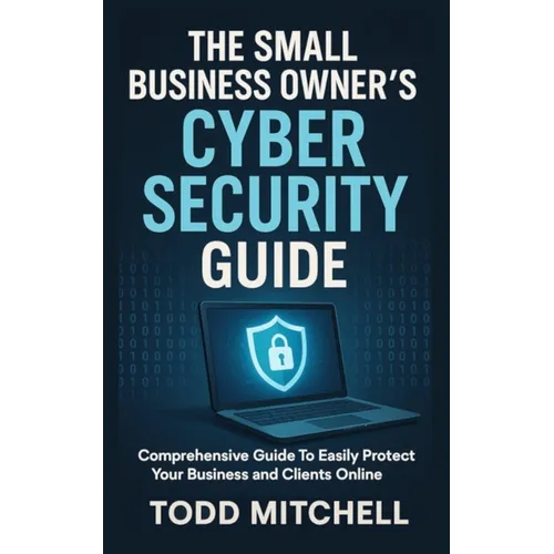 The Small Business Owner's Cybersecurity Guide