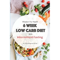 Wisdom For Health 6 Week Low Carb Diet with Intermittent Fasting